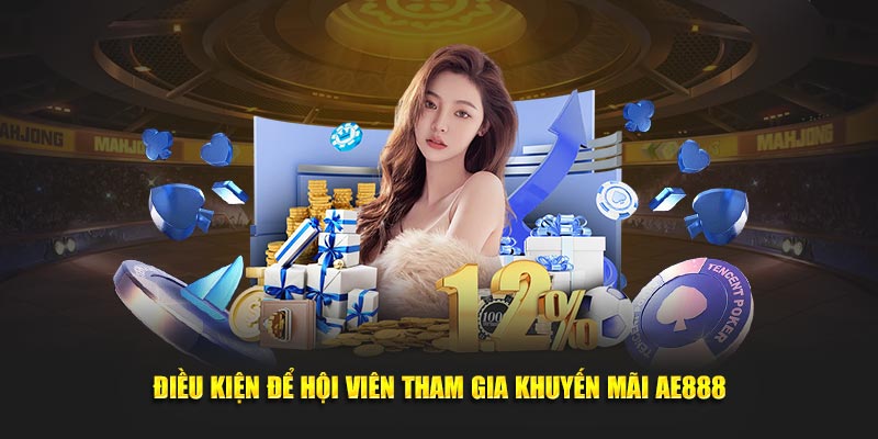 Điều kiện để hội viên tham gia khuyến mãi AE888