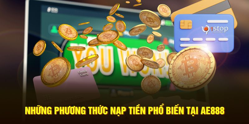 Những phương thức nạp tiền thông dụng tại nhà cái AE888