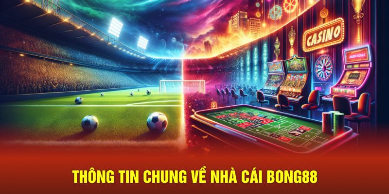 Giới thiệu về nhà cái bong88