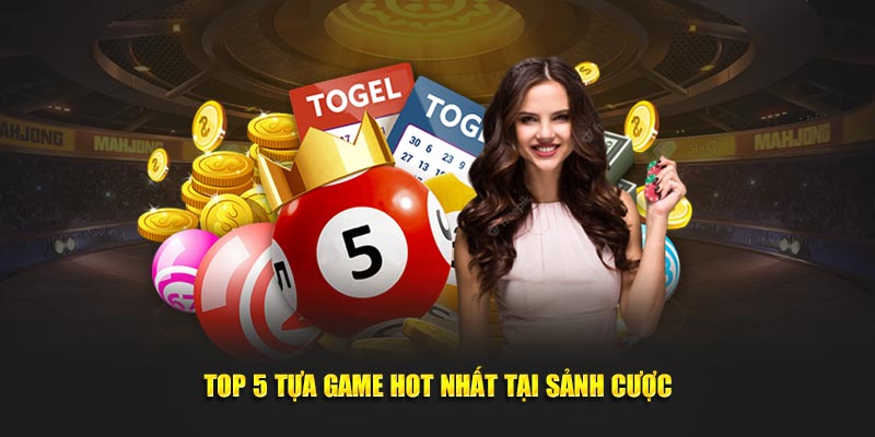 Top 5 tựa game hot nhất tại sảnh cược