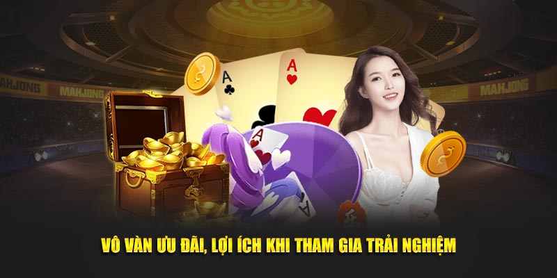 Vô vàn ưu đãi, lợi ích khi hội viên tham gia trải nghiệm tại sảnh cược